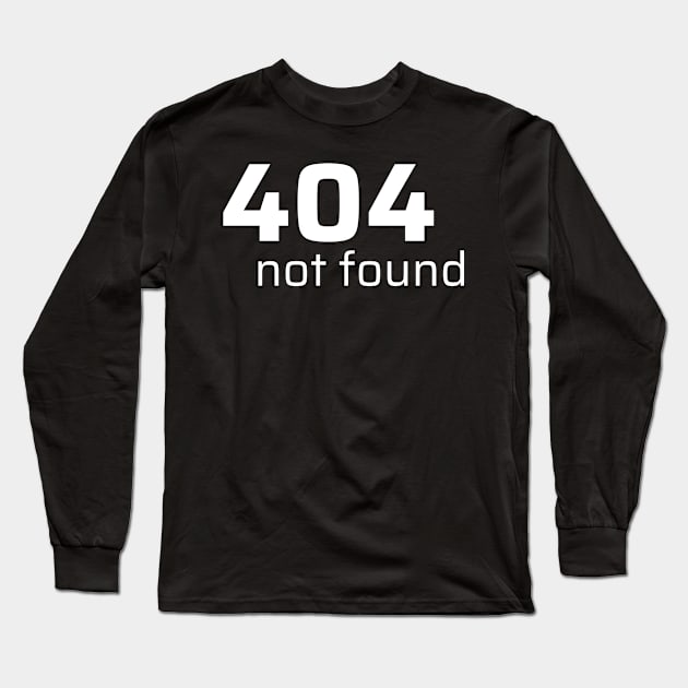 404 NOT FOUND Long Sleeve T-Shirt by CyberChobi